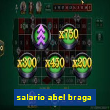 salario abel braga